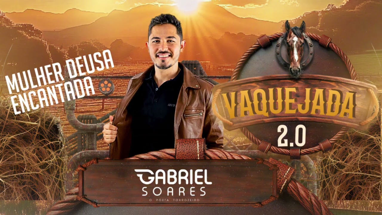 Gabriel Soares - Mulher Deusa Encantada - Vaquejada 2.0