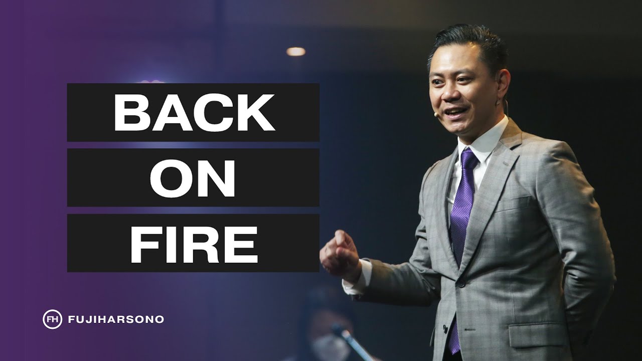 BACK ON FIRE - Fuji Harsono - Official Kotbah