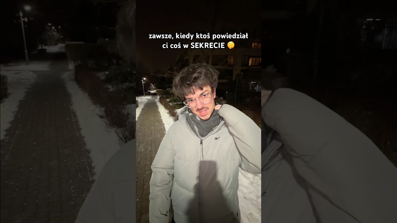 zawsze, kiedy ktoś powiedział ci coś w SEKRECIE 🤫