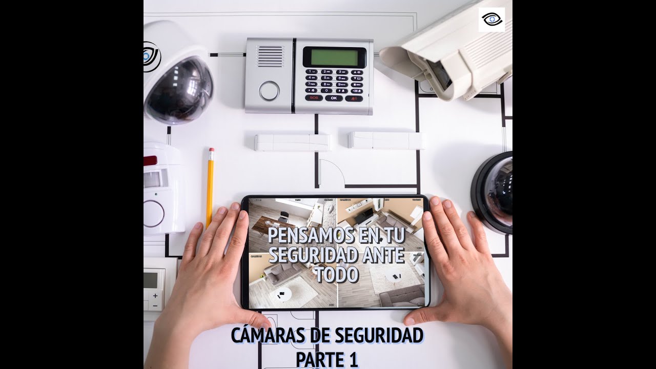 EP 2| Cámaras de seguridad, conocelas y sácale provecho a tu inversión parte 1