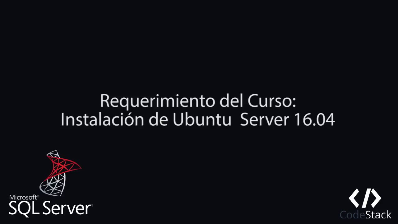 Requerimiento del Curso: Instalación de Ubuntu Server 16.04 [SQL Server 2017]