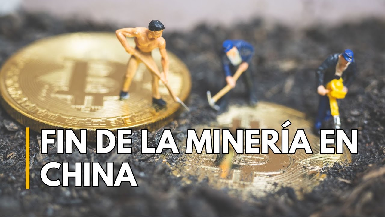 El Fin de la Miner&iacute;a de Criptomonedas en China | Miner&iacute;a y Bitcoin Bajo Ataque