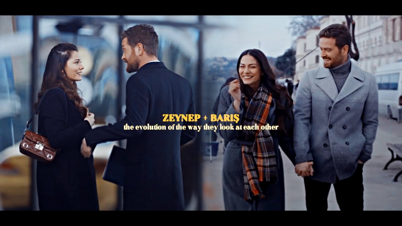 Zeynep + Barış // the evolution of the way they look at each other [+1x31]
