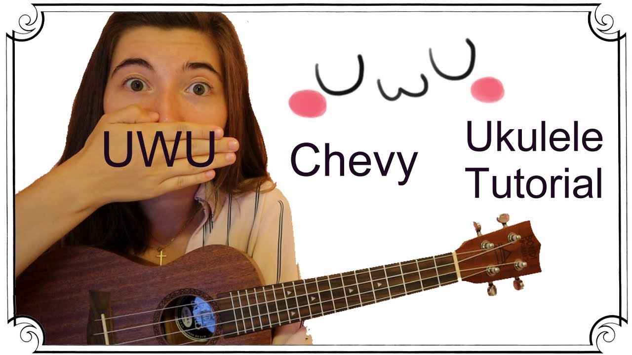 Uwu, Chevy | Ukulele Tutorial