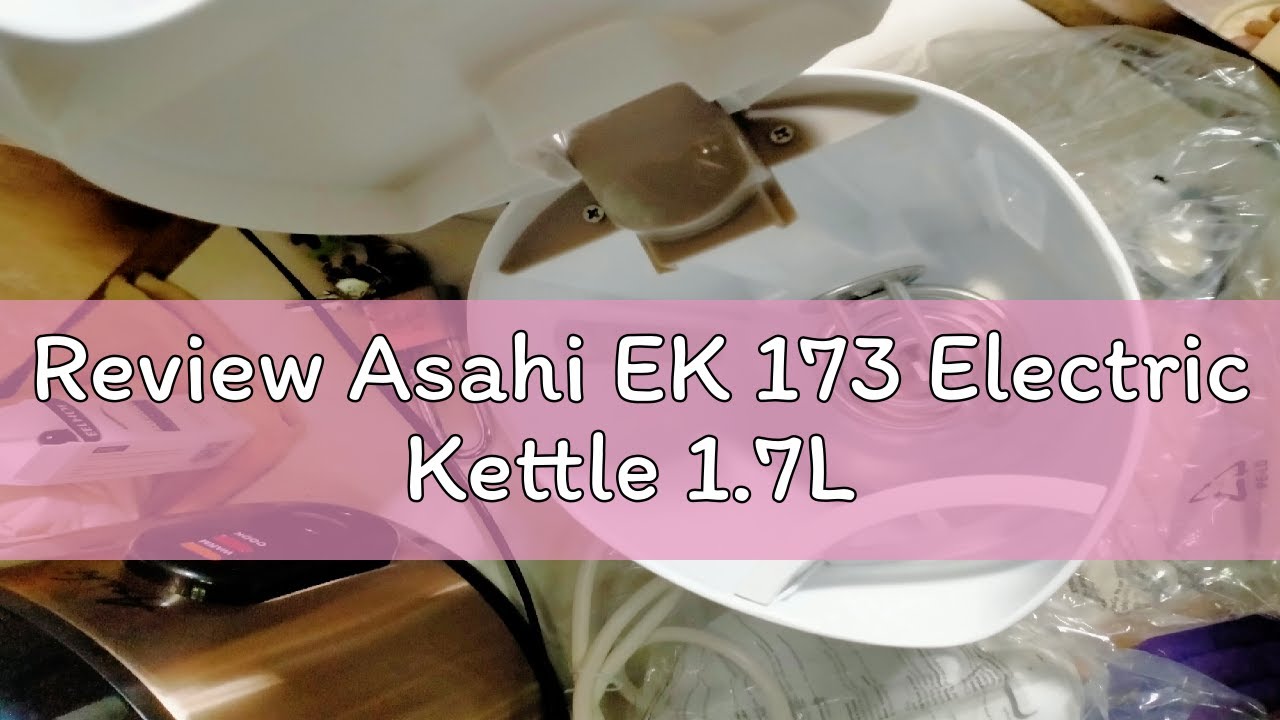 Review Asahi EK 173 Electric Kettle 1.7L