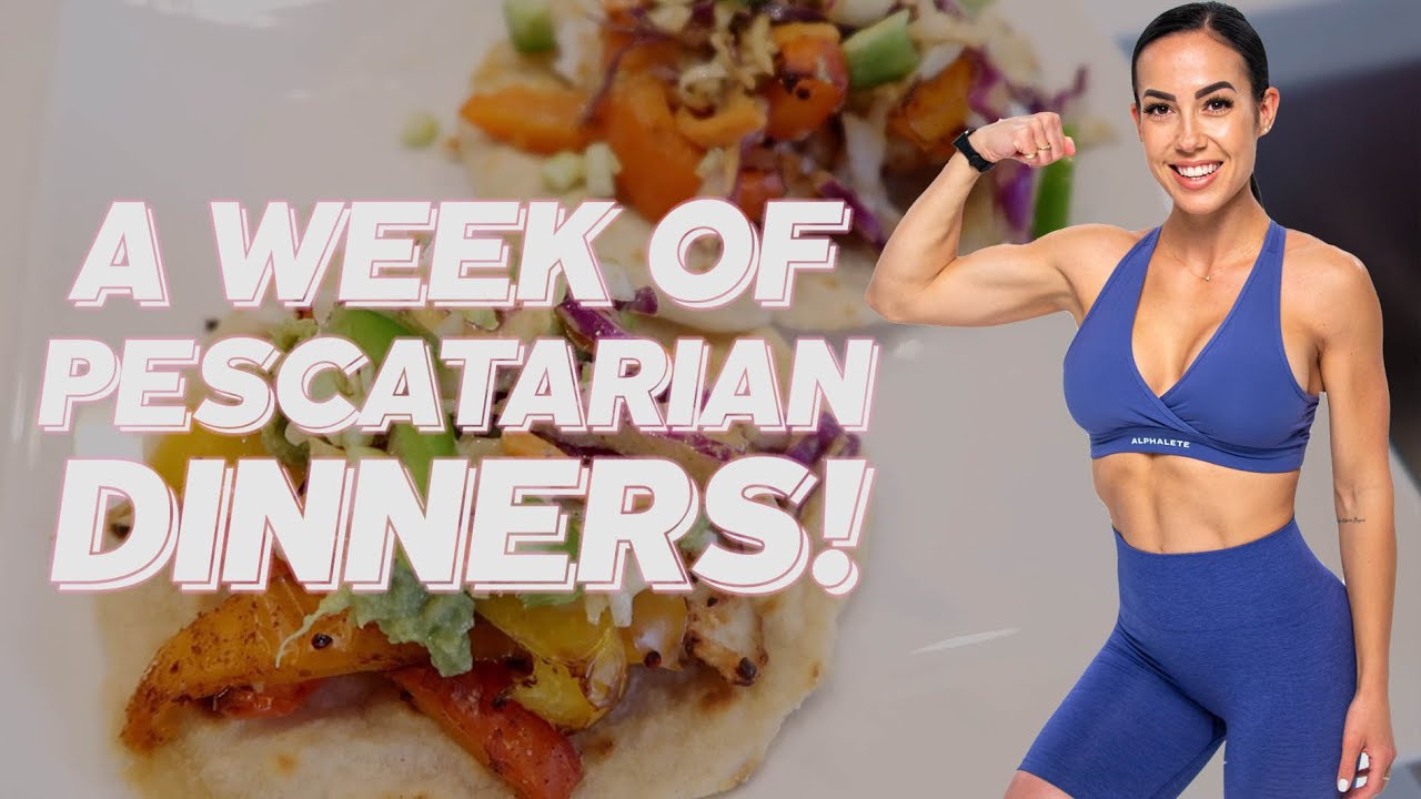 A WEEK OF PESCATARIAN DINNERS!