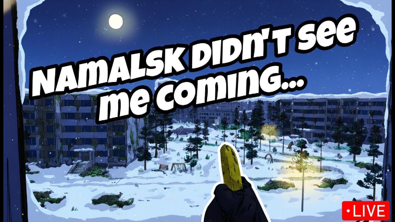 Namalsk didn't see me coming...