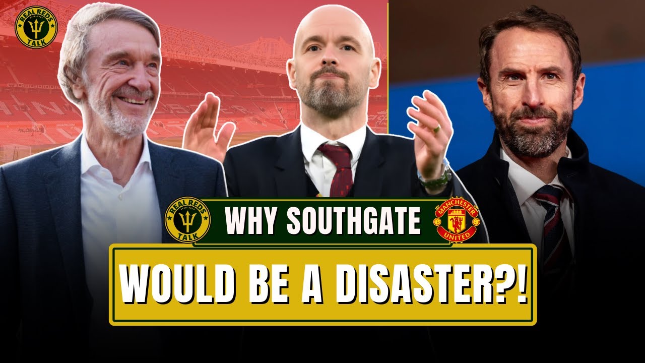 WHY GARETH SOUTHGATE WOULD BE A DISASTER FOR MANCHESTER UNITED? Plus The Latest Breaking News LIVE!