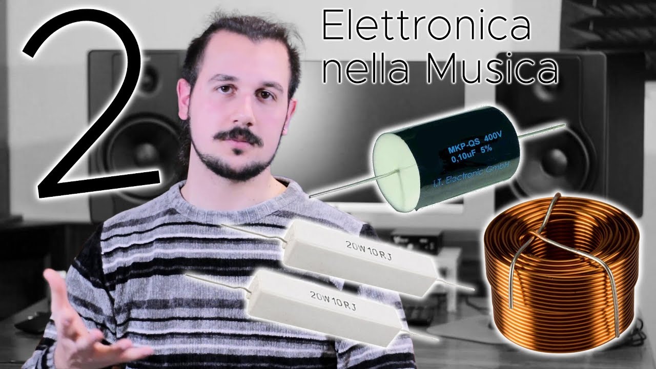Elettronica applicata alla Musica : Componenti Base e loro utilizzo