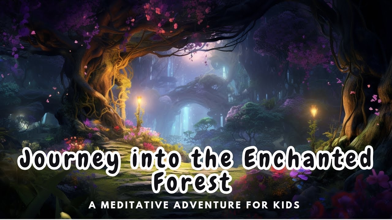 Journey into the Enchanted Forest: A Meditative Adventure for Kids