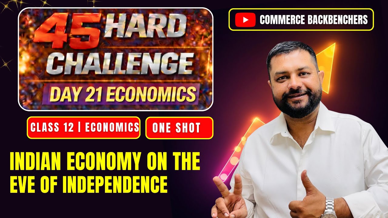 45 Hard Challenge | Class 12 | Day 21 Economics | Indian Economy on the Eve of Independence