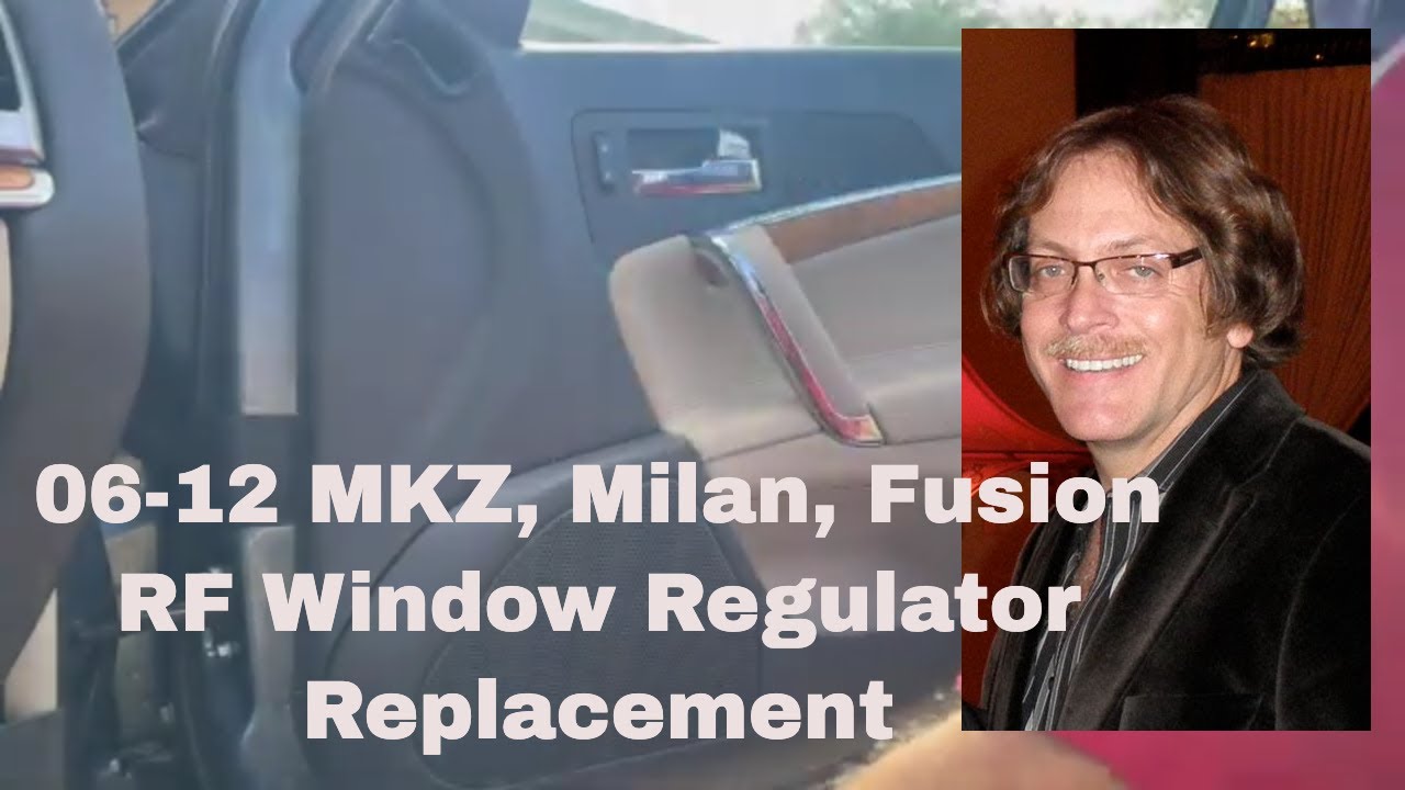 MKZ, Milan, Fusion 2008-2012 Window Regulator Replacement & Repair Right Front 2006-2012 Right Front