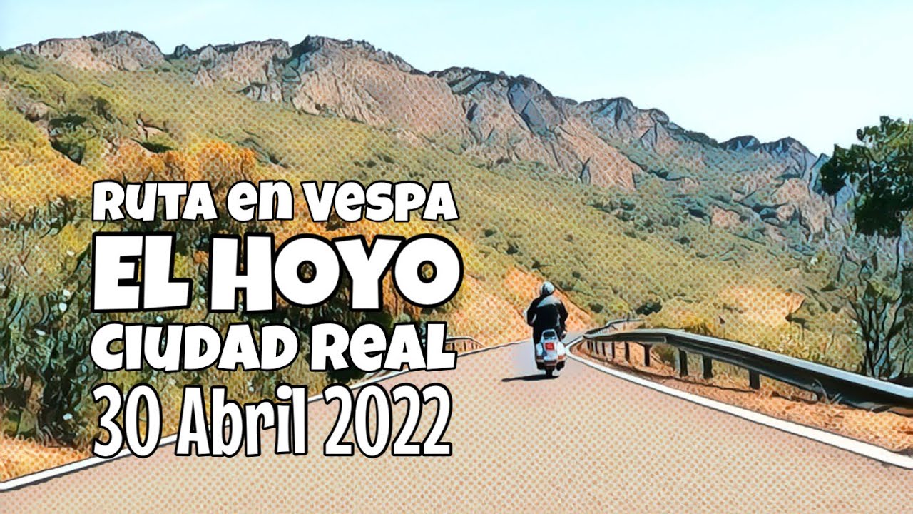 El Hoyo (Ciudad Real) Ruta en Vespa 30 Abril 2022.