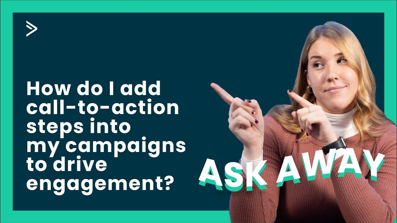 How do I add call-to-action steps into my campaigns to drive engagement?
