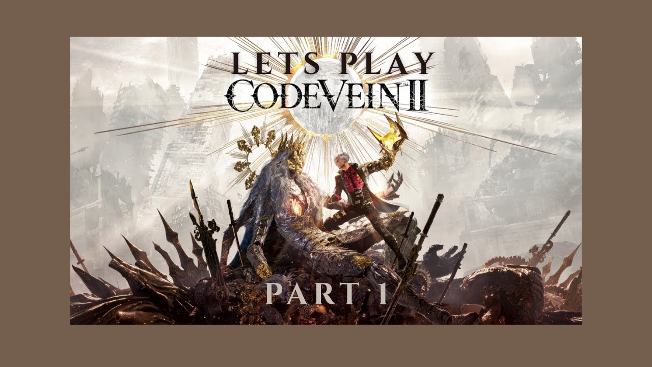 Code Vein 2 Let’s Play – Part 1 | My First Hour with the Game