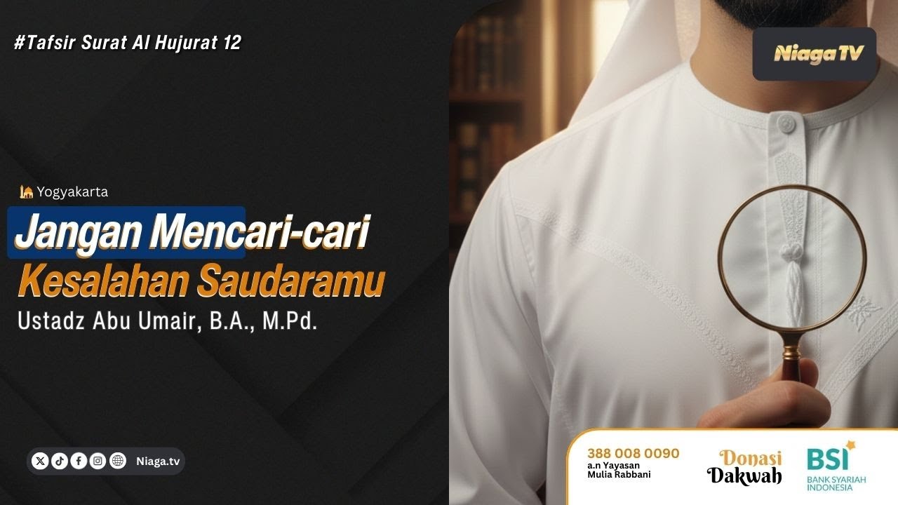 Ustadz Abu Umair, B.A., M.Pd. | Jangan Mencari-cari Kesalahan Saudaramu📚[Tafsir Surat Al Hujurat 12]