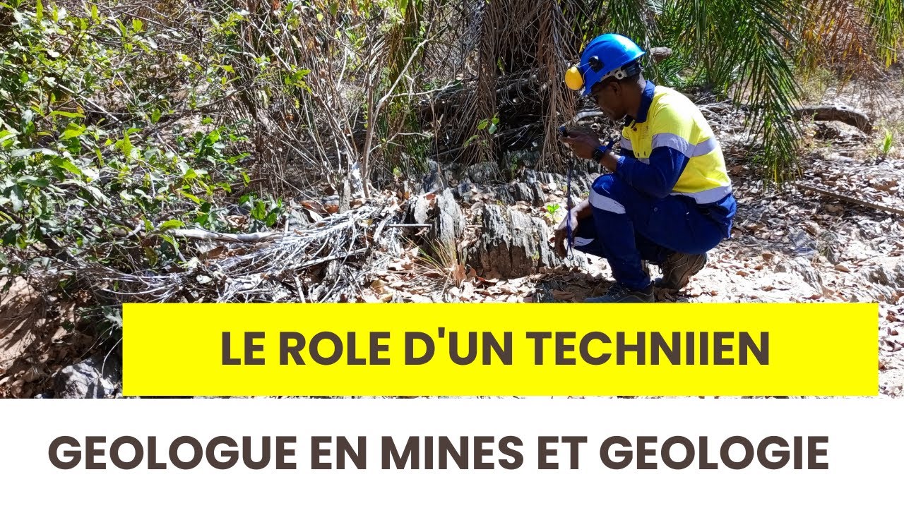 LE RÔLE D'UN TECHNICIEN GÉOLOGUE EN MINES ET GÉOLOGIE