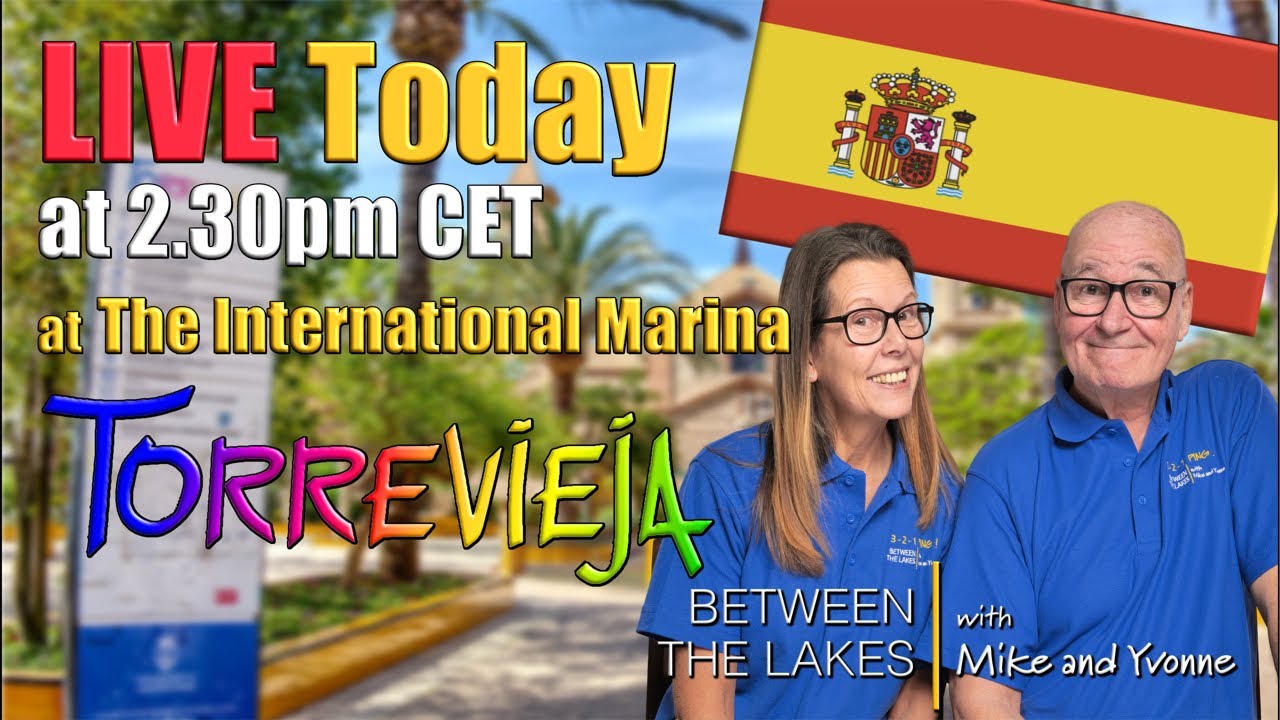 Live 29 - International Marina Torrevieja Costa Blanca - Between the Lakes with Mike & Yvonne