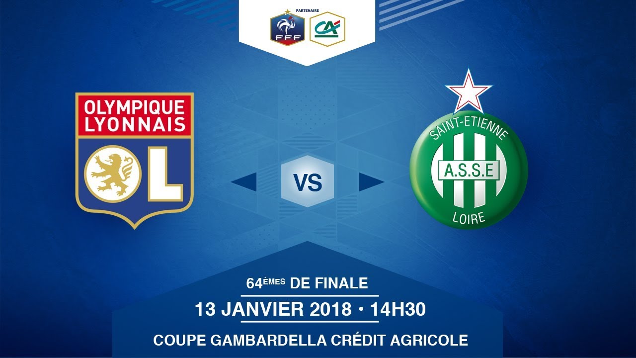 COUPE GAMBARDELLA Crédit Agricole - OL / AS Saint-Etienne - Samedi 13/01/2018 à 14h15