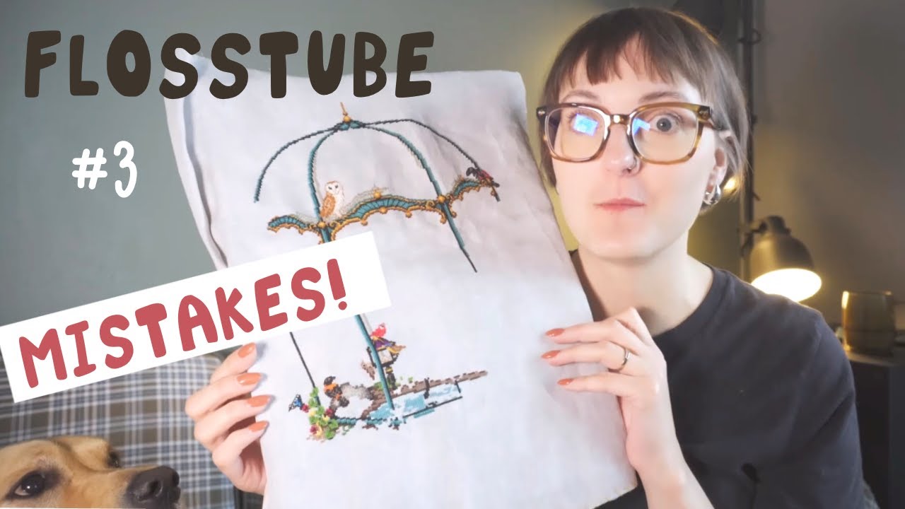 Flosstube #3 ~ WIPs, MISTAKES, Planned New Starts & My Crazy Dog