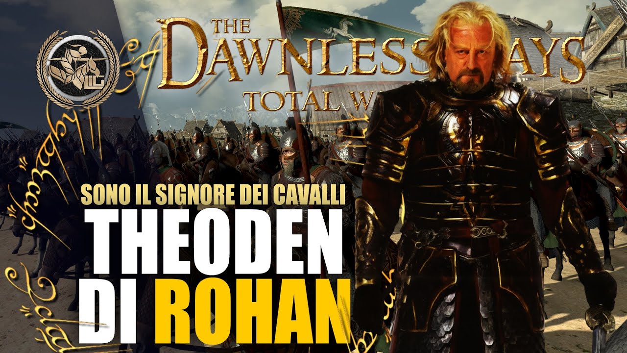 IO SONO IL SIGNORE DEI CAVALLI - THEODEN DI ROHAN #1 ⚔️ ANTEPRIMA CAMPAGNA DAWNLESS DAYS TOTAL WAR