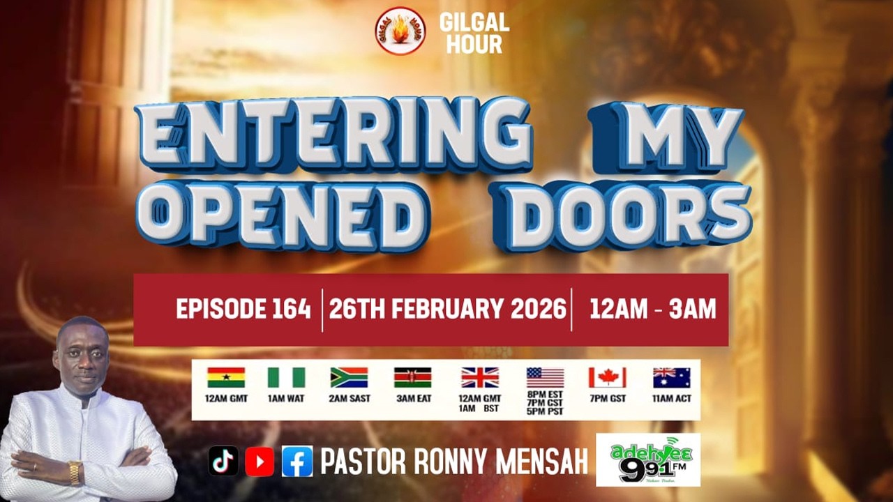 GILGAL HOUR EPISODE 164 || ENTERING MY OPENED DOORS || 26TH FEBRUARY, 2026.