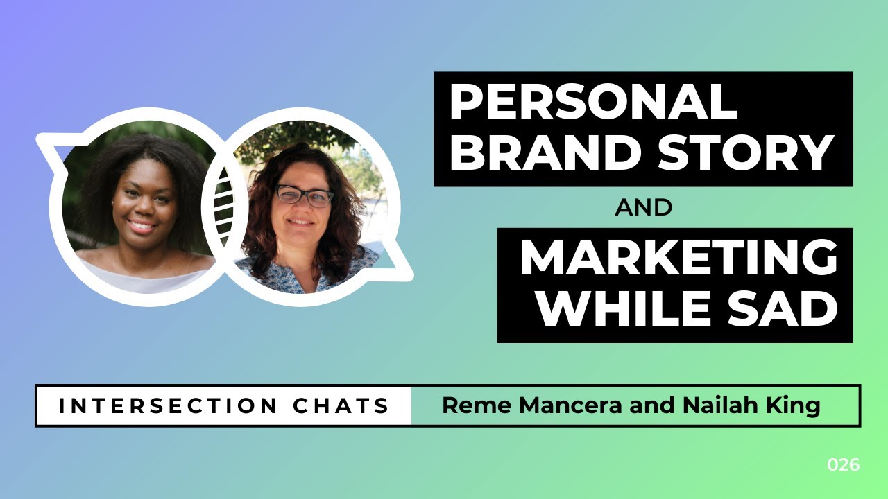 🎥 Personal Brand Story & Marketing while sad - Intersection Chat: Reme Mancera and Nailah King