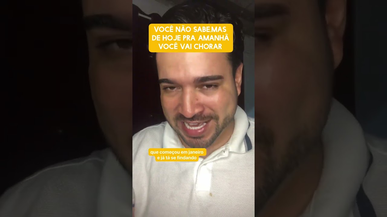 Você não sabe,mas de hoje pra amanhã você vai chorar 