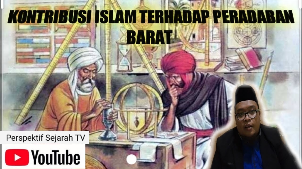 KONTRIBUSI ISLAM TERHADAP PERADABAN BARAT