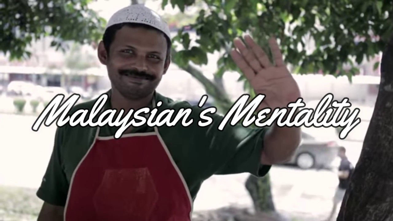 Documentary Video Malaysian Mentality - How We Take Things For Granted