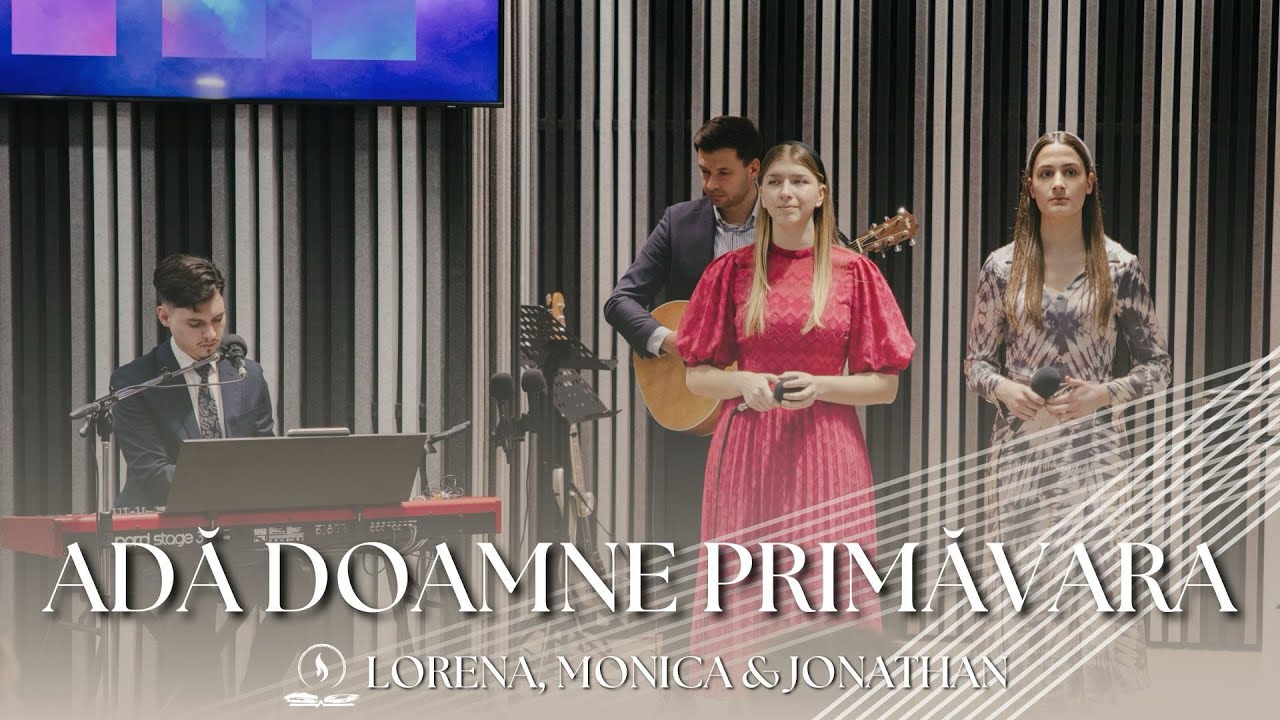 Adă Doamne primăvara // Lorena, Monica & Jonathan