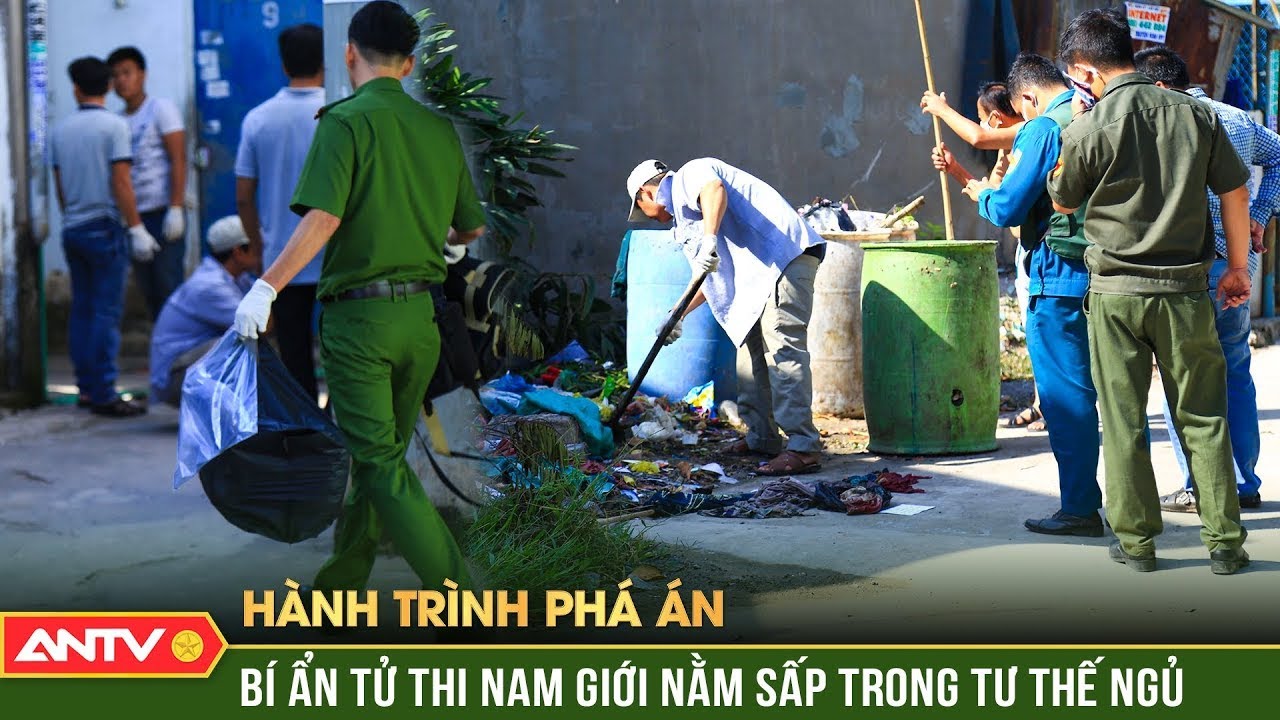 Bí ẩn rợn người: Tử thi nam giới nằm úp trong tư thế ngủ | Hành trình phá án | ANTV