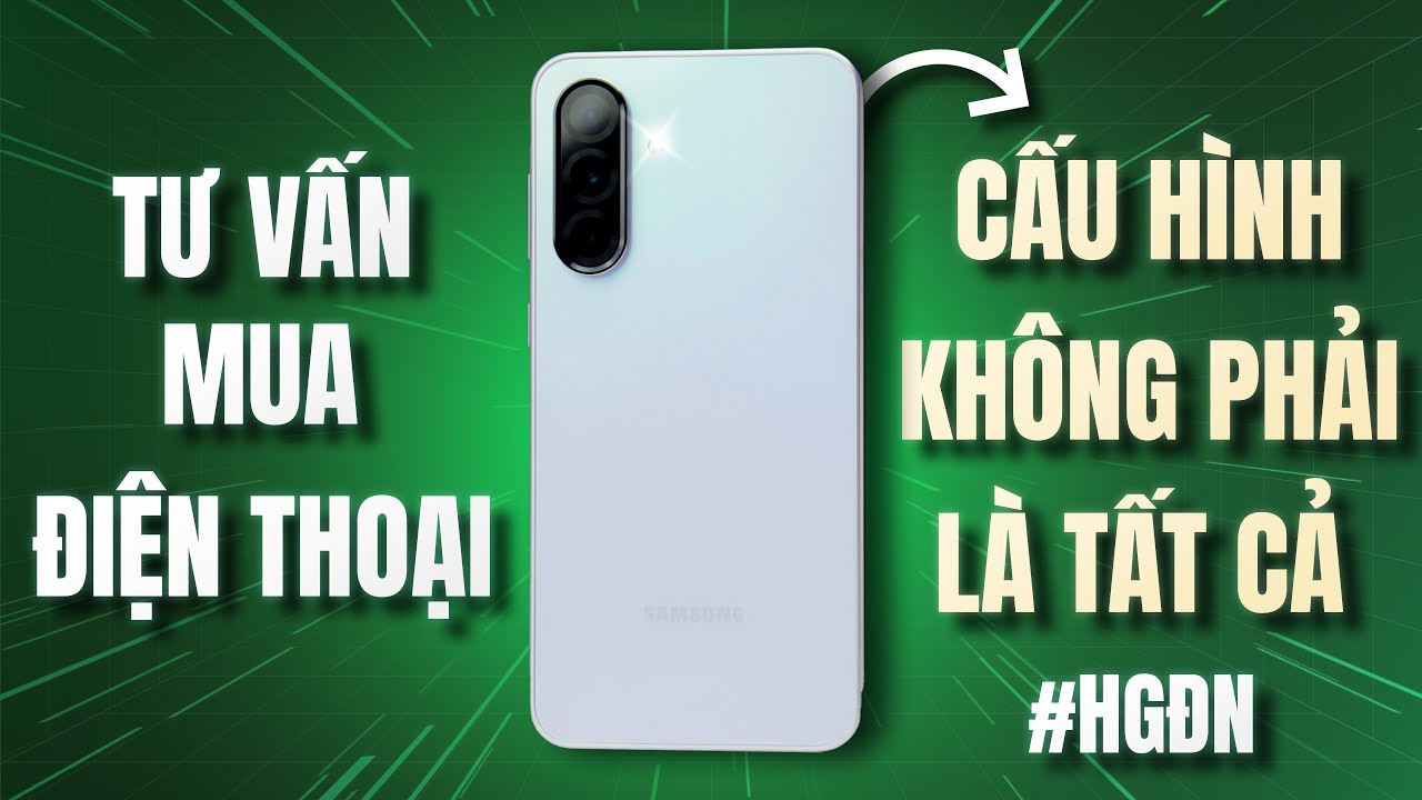 Tư Vấn Mua Điện Thoại Cấu Hình Không Phải Là Tất Cả! HÃY CHỌN ĐÚNG!!! #HGĐN