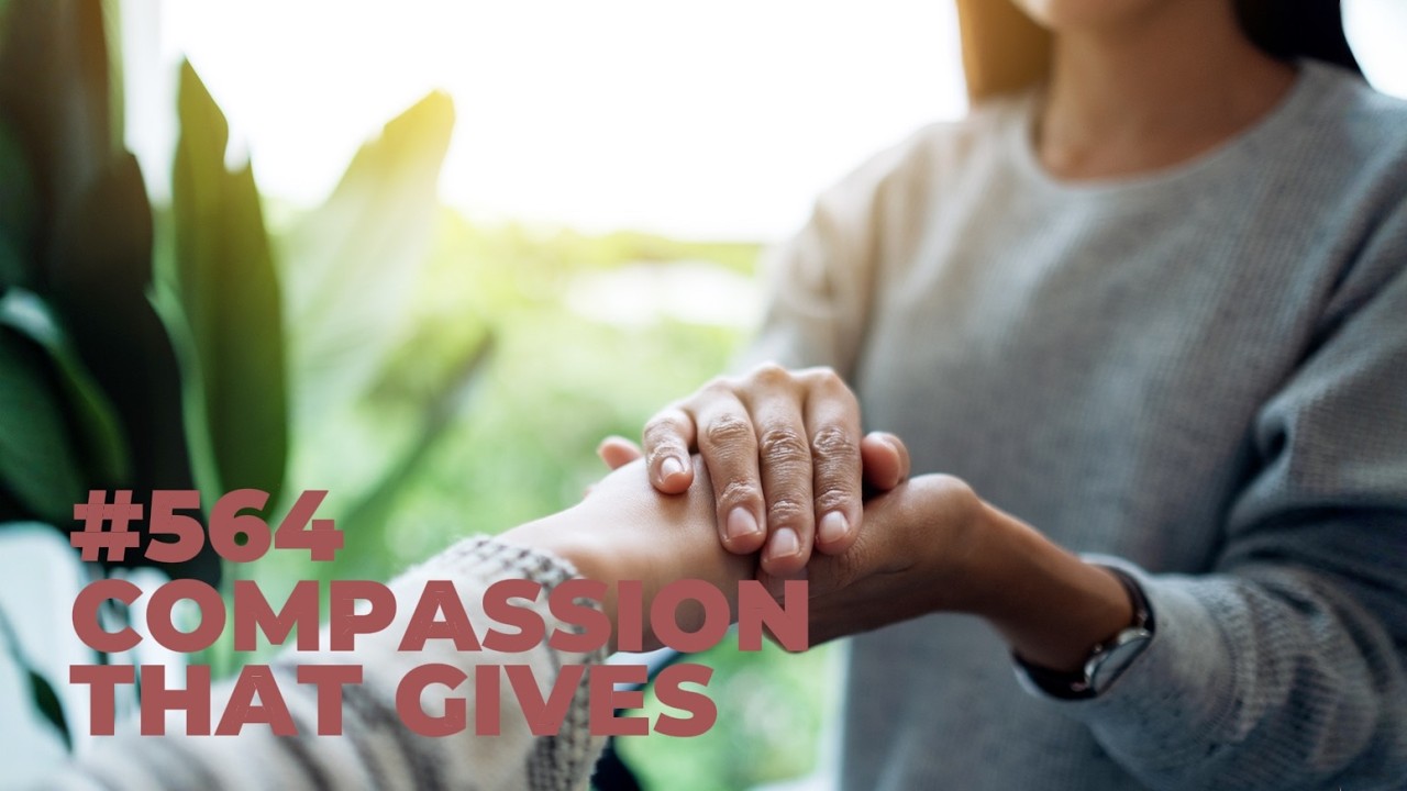 #564 - Compassion That Gives 🤲💛