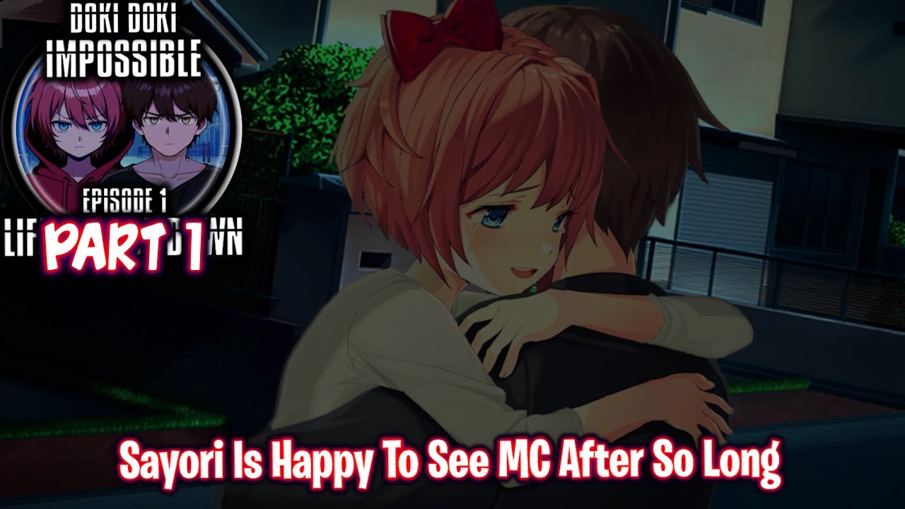 Sayori Is Happy To See MC After So Long!!!(Part 1)(DDLC Impossible MOD)(Episode 1: Life Upside Down)