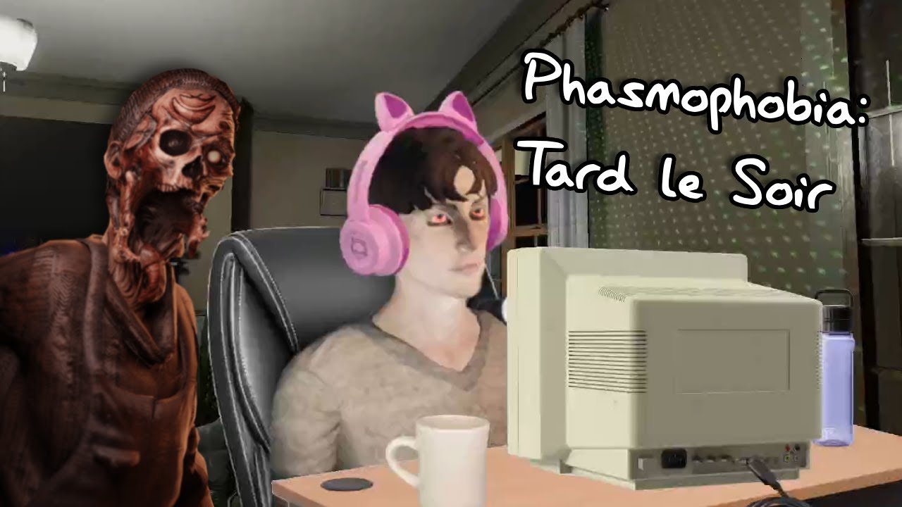 Phasmophobia : Tard le Soir VOD