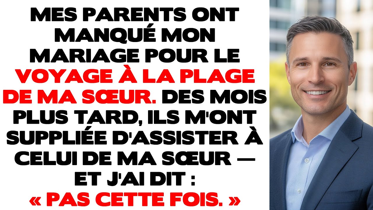 Mes parents ont manqué mon mariage pour les vacances à la plage de ma sœur. Quelques mois plus tard