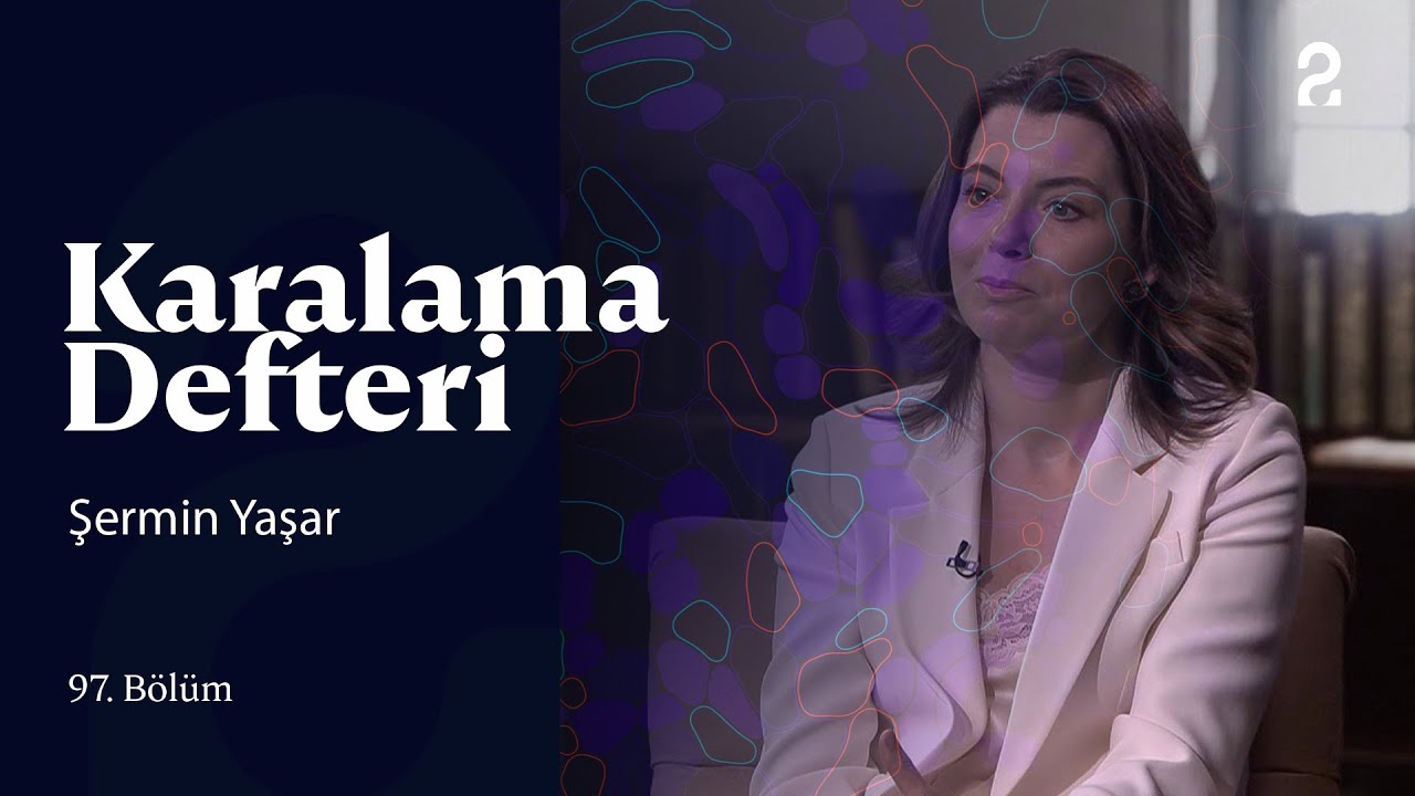 Şermin Yaşar | Doğan Hızlan ile Karalama Defteri | 97. Bölüm 