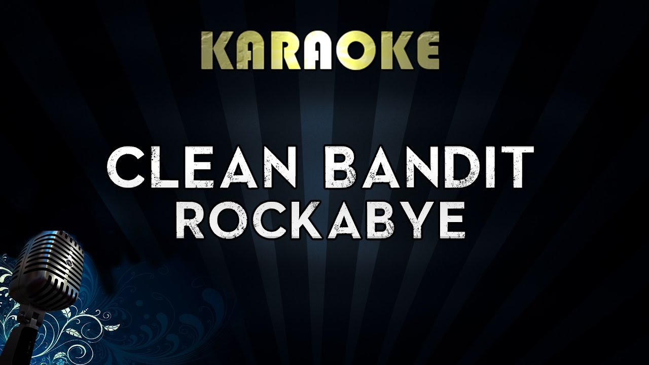 Clean Bandit - Rockabye (Karaoke/Instrumental/Lyrics) ft. Sean Paul & Anne-Marie