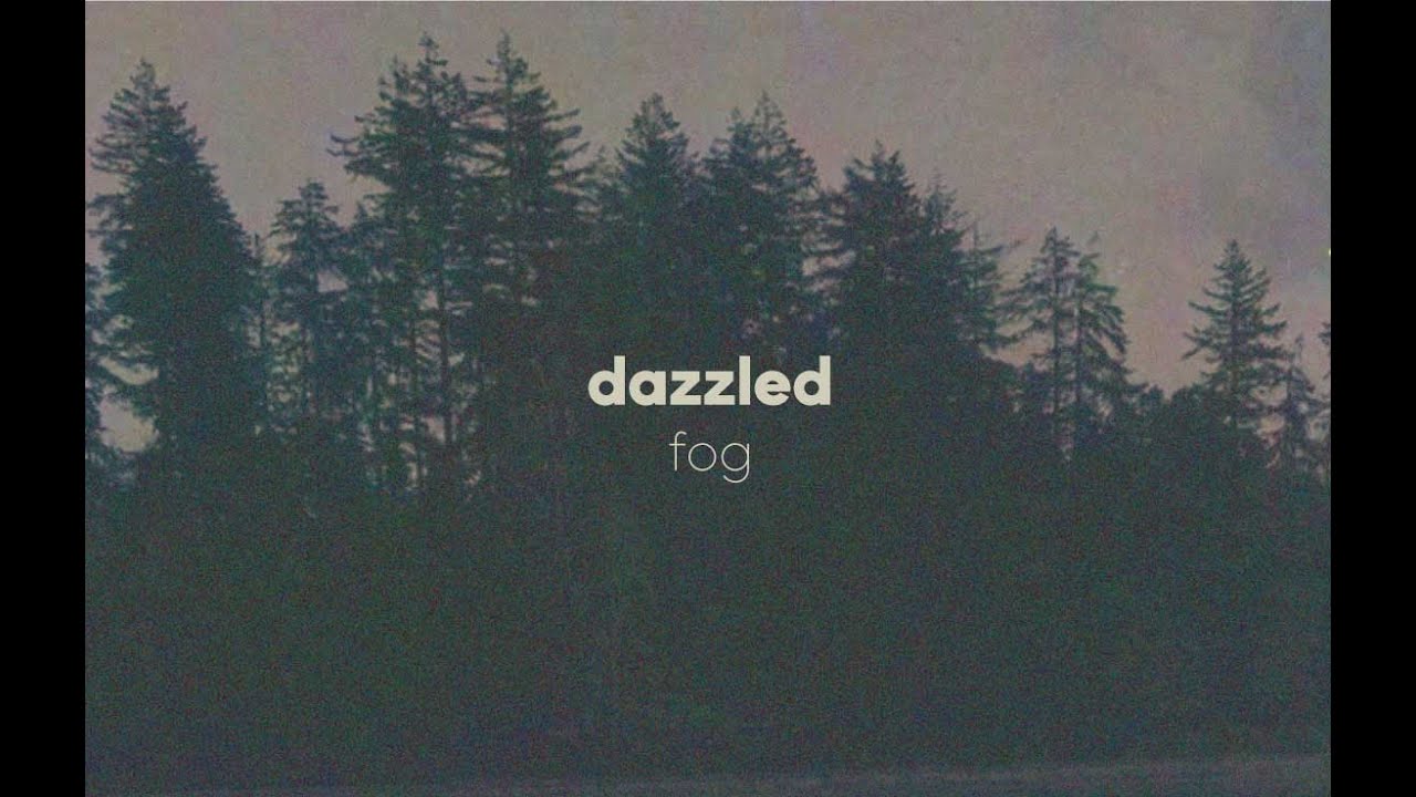 Dazzled - Fog (Official Video)