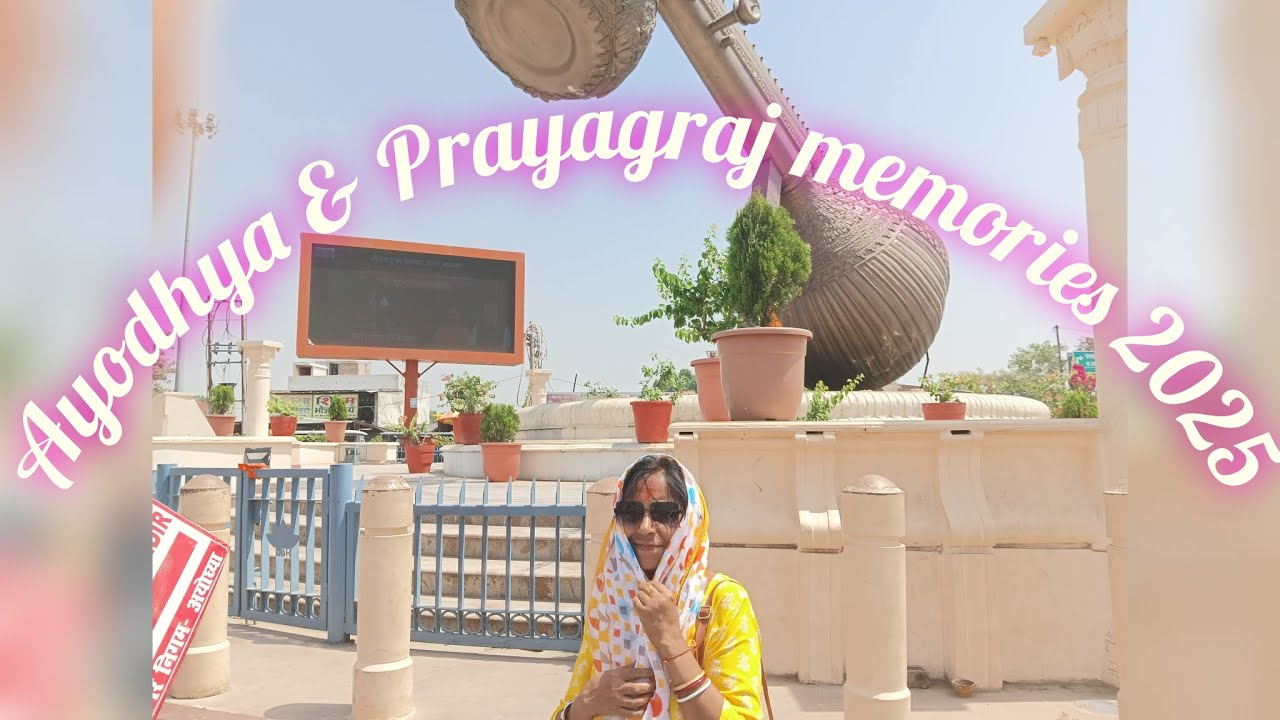 Ayodhya & Prayagraj memories 2025