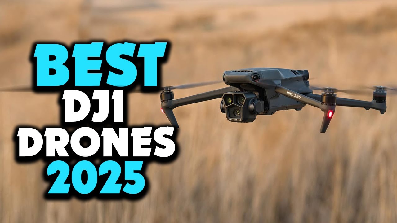 Top 5 Best DJI Drones for 2025