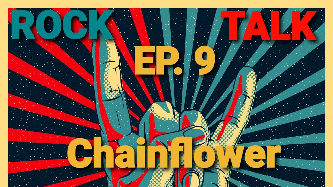 Rock Talk Ep. 9: Chainflower