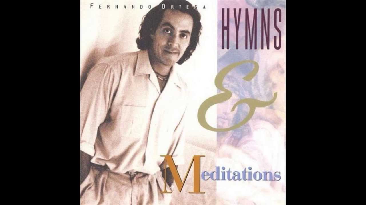 Fernando Ortega   Hymns and Meditations