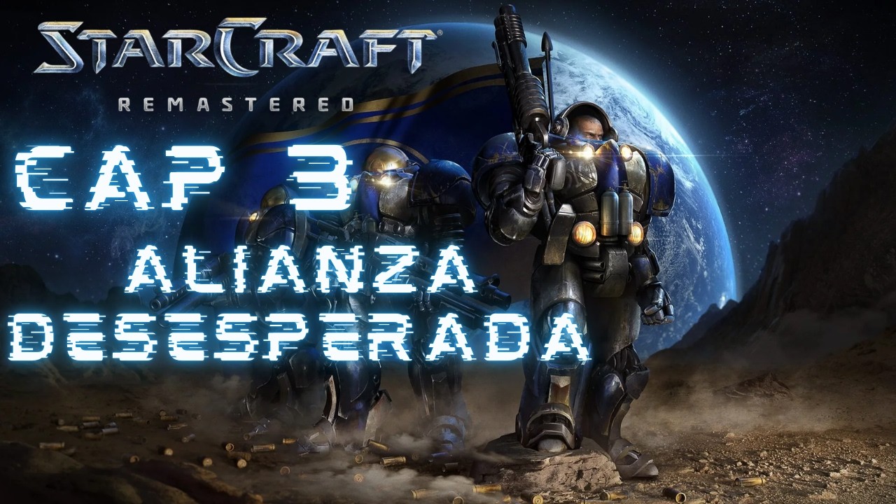 StarCraft Remastered  Campaña Original Cap 3 una alianza desesperada