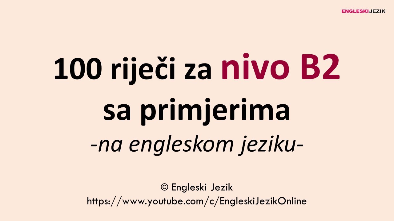 100 riječi za nivo B2 sa primjerima na engleskom jeziku