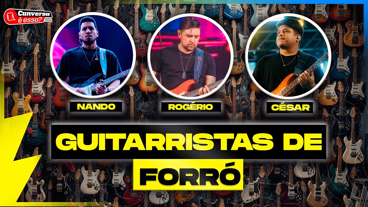 GUITARRISTAS DE FORRÓ - Cunversa é essa Podcast.