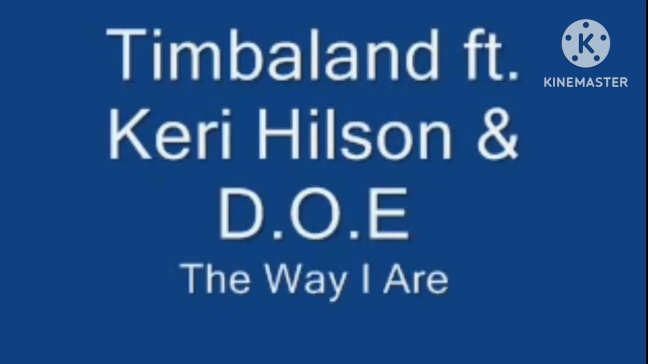 Timbaland ft.Keri Hilson & D.O.E The Way I Are Slowed Down