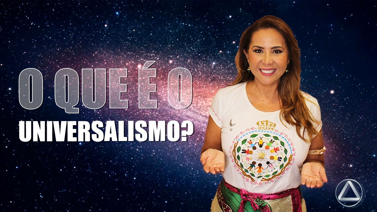 O que &eacute; o UNIVERSALISMO?