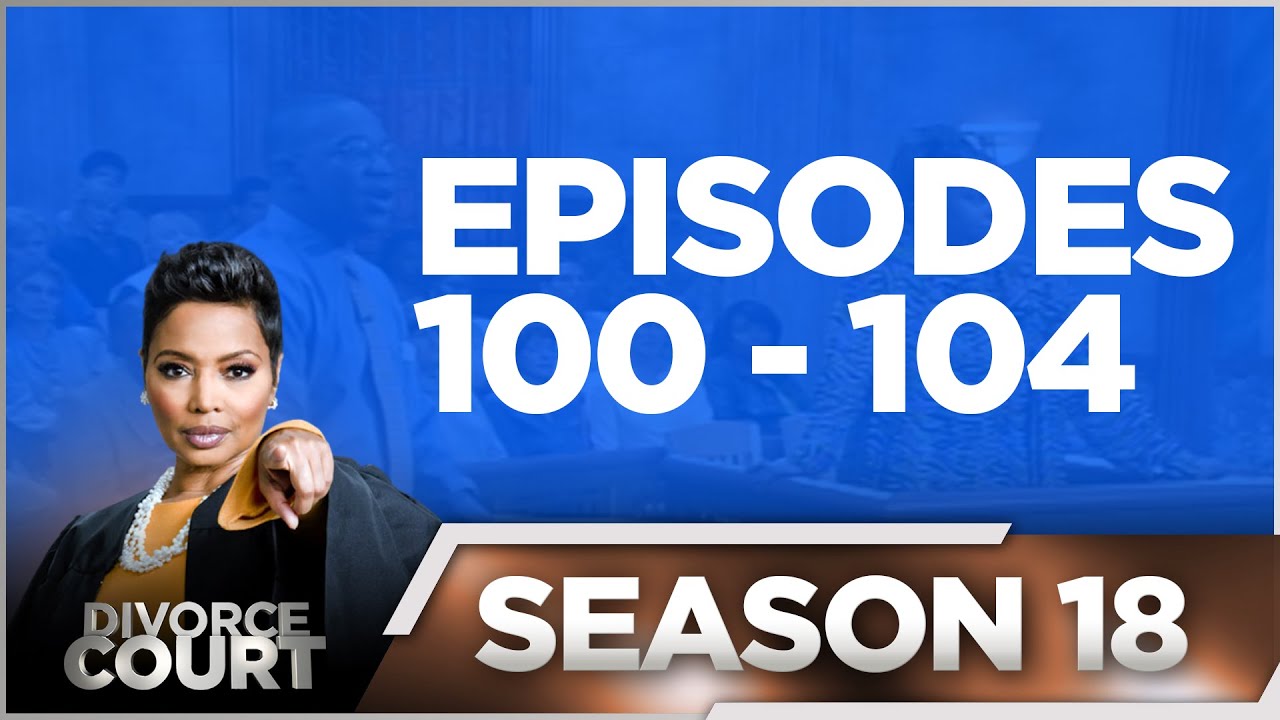 Episodes 100 - 104 - Divorce Court - Season 18 - LIVE